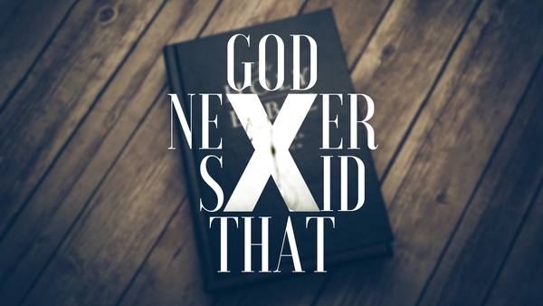 God Never Said That