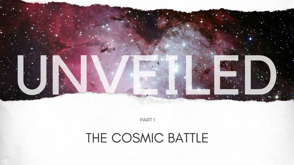 Unveiled Part 1: The Cosmic Battle